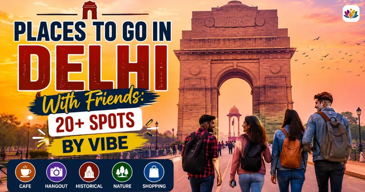 Places to Go in Delhi With Friends