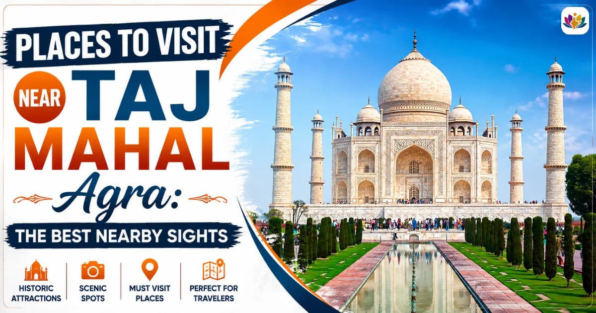Places to Visit Near Taj Mahal Agra