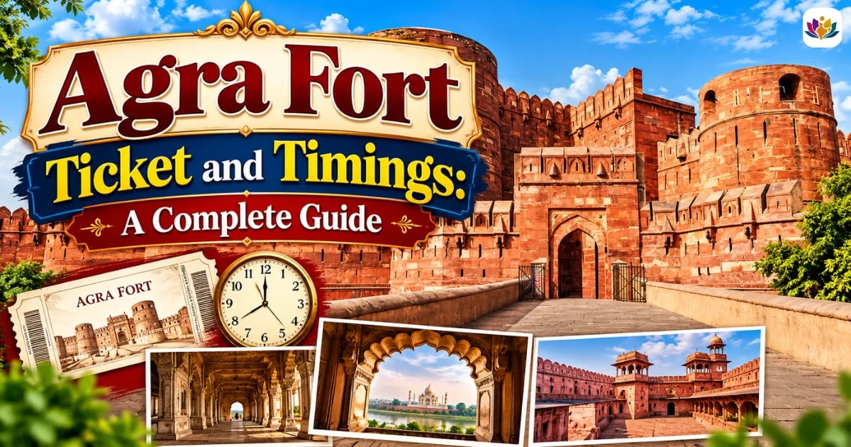 Agra Fort Ticket and Timings: A Complete Guide