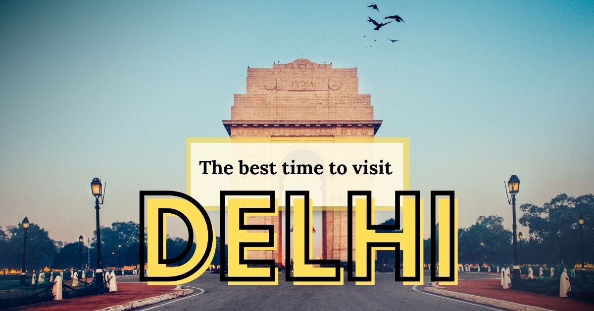 The Best Time to Visit Delhi for an Unforgettable Experience