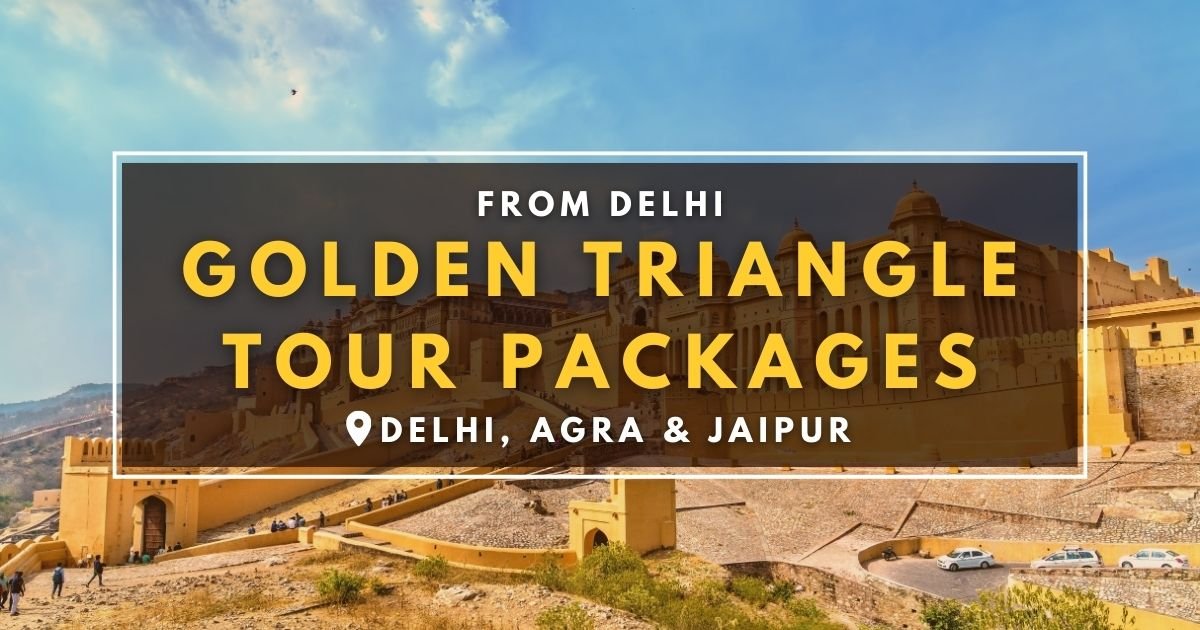 Golden Triangle Tour Packages from Delhi – A Journey Through India’s Timeless Heritage