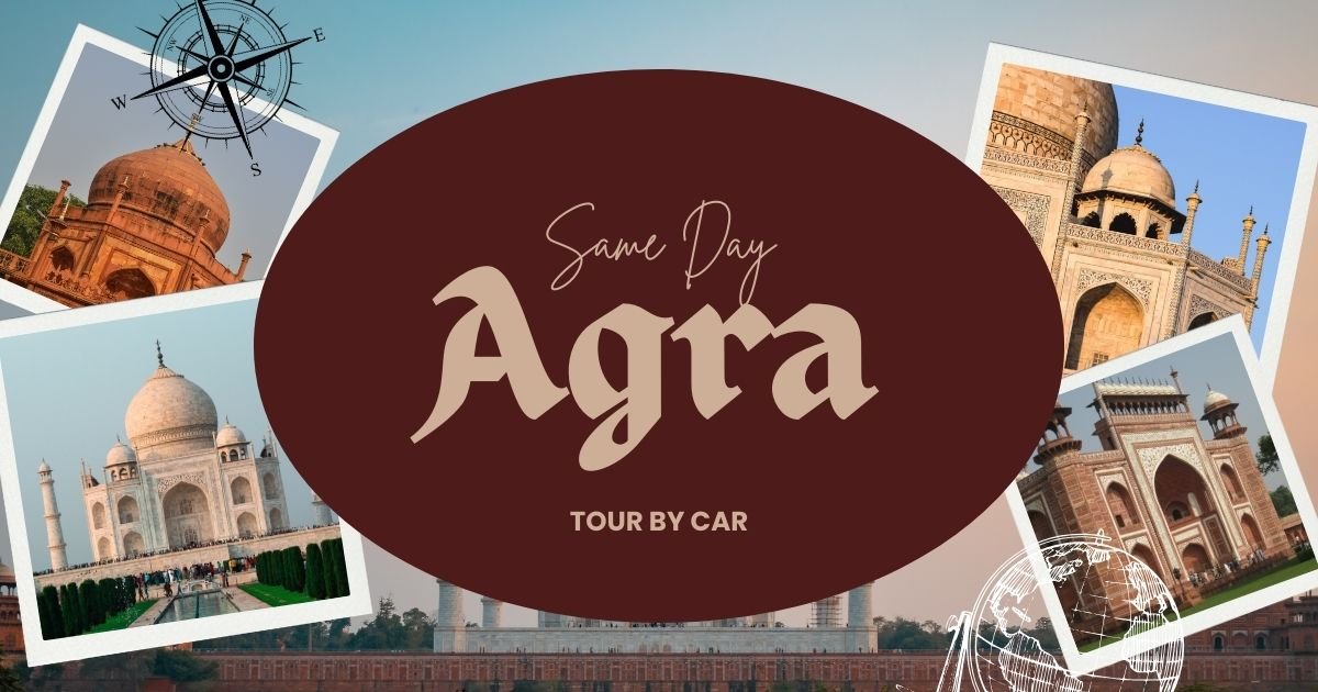 Same day Agra tour by car