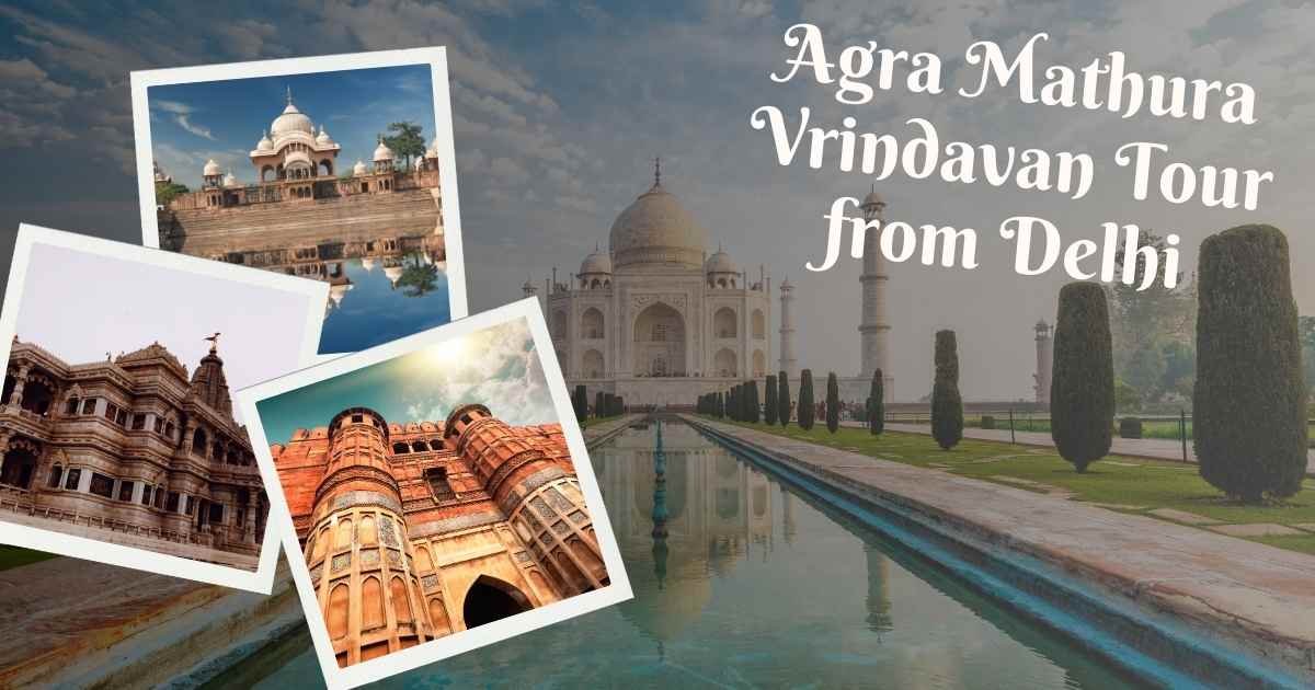 Agra Mathura Vrindavan Tour from Delhi