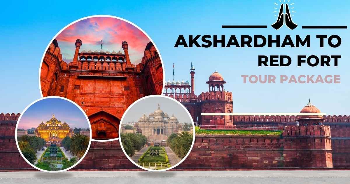 Akshardham to Red Fort