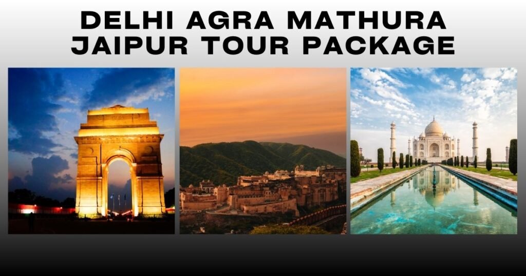 Delhi Agra Mathura Jaipur Tour Package