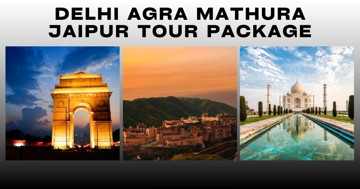 Explore the Rich Heritage with Our Delhi Agra Mathura Jaipur Tour Package