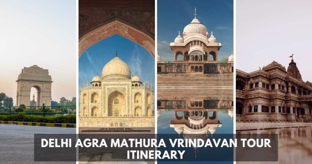 Delhi Agra Mathura Vrindavan Tour Itinerary