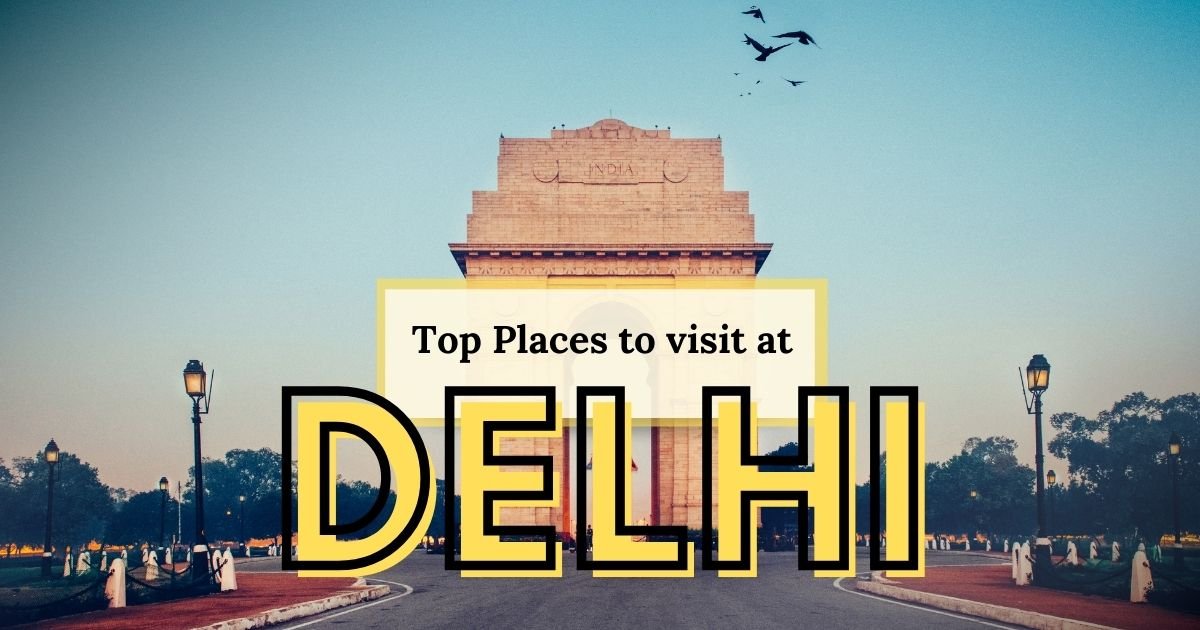 Top Places to Visit at New Delhi – A Blend of Heritage, Culture, and Modern Charm