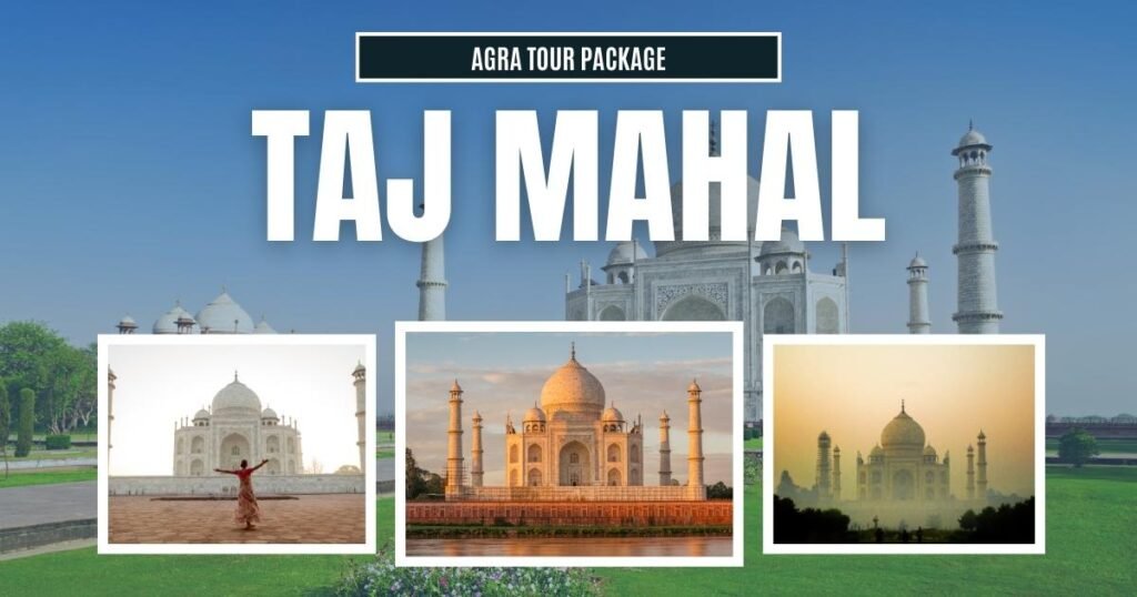 Taj Mahal Agra Tour Package