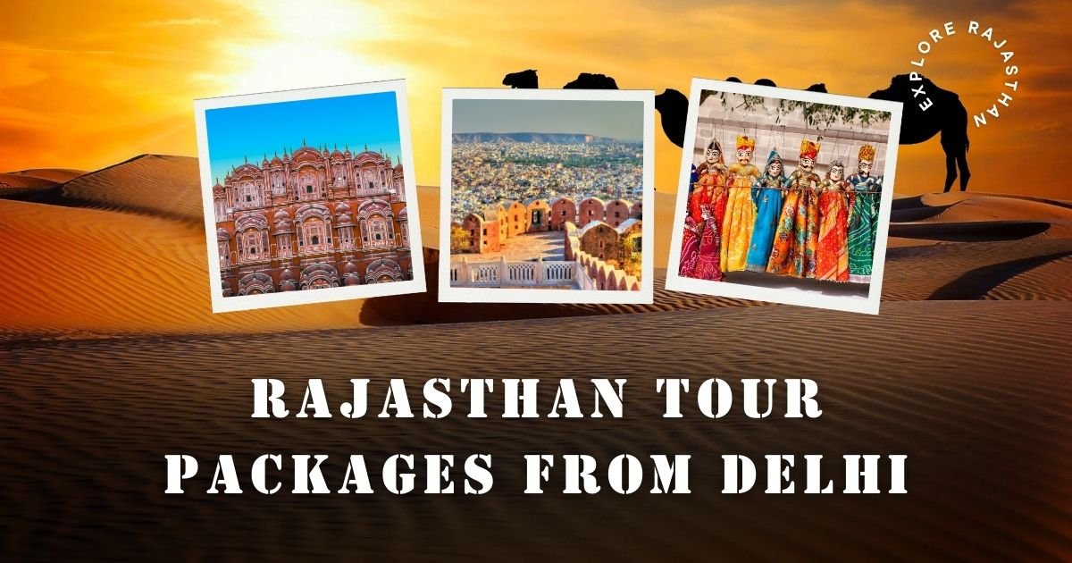 Rajasthan Tour Packages from Delhi – Discover the Land of Kings