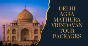Delhi Mathura Vrindavan Agra Tour Package