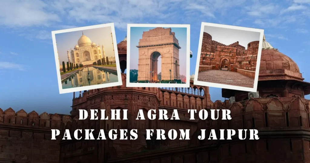 Delhi Agra Tour Packages From Jaipur