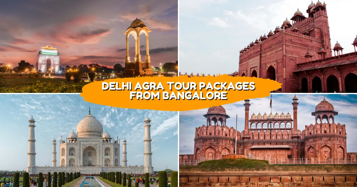 Delhi Agra Tour Packages from Bangalore