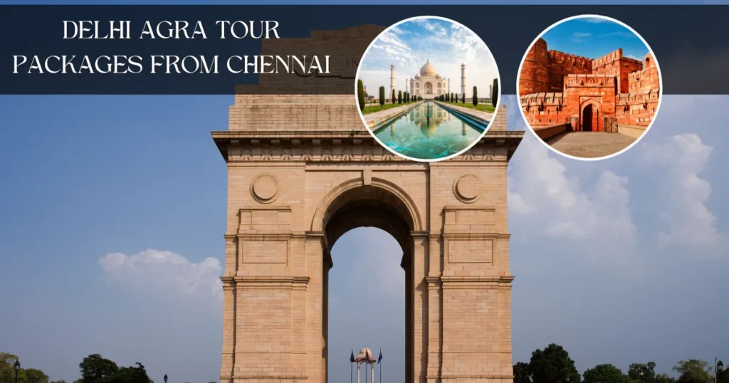 Delhi Agra Tour Packages from Chennai