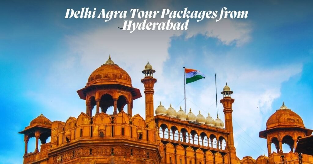 Delhi Agra Tour Packages from Hyderabad