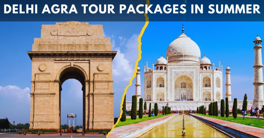 Delhi Agra Tour Packages in Summer