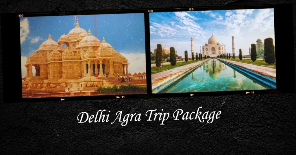 Delhi Agra Trip Package
