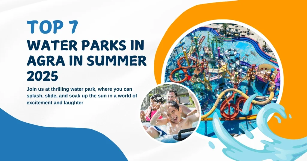 Top 7 Water Parks in Agra in Summer 2025