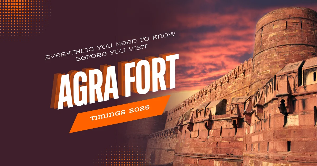 Agra Fort Timings 2025
