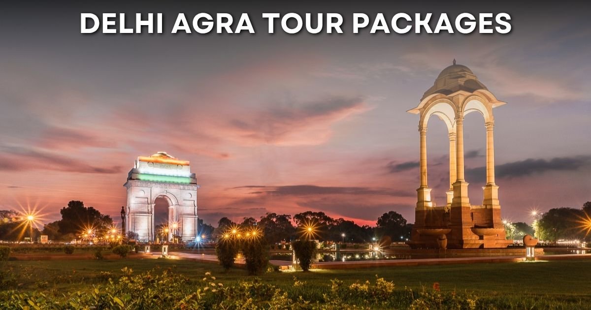 How to Plan Your Perfect Delhi Agra Tour Packages
