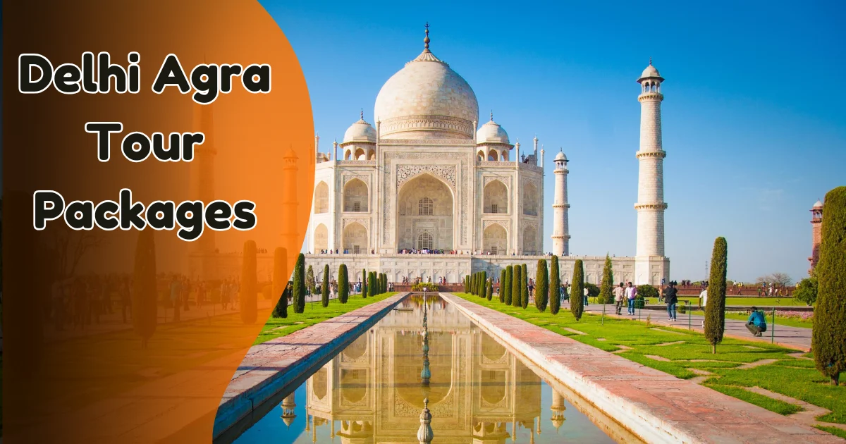 A Simple Guide to Booking Your Delhi Agra Tour Packages