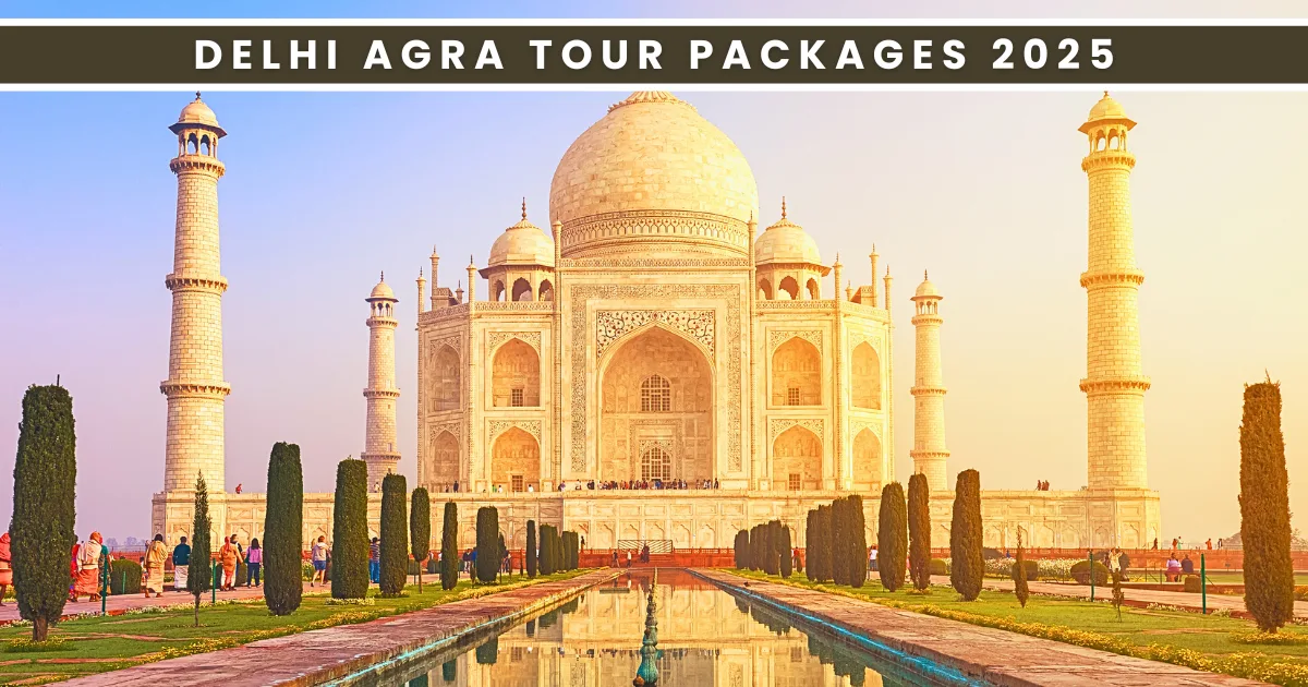 Delhi Agra Tour Packages 2025