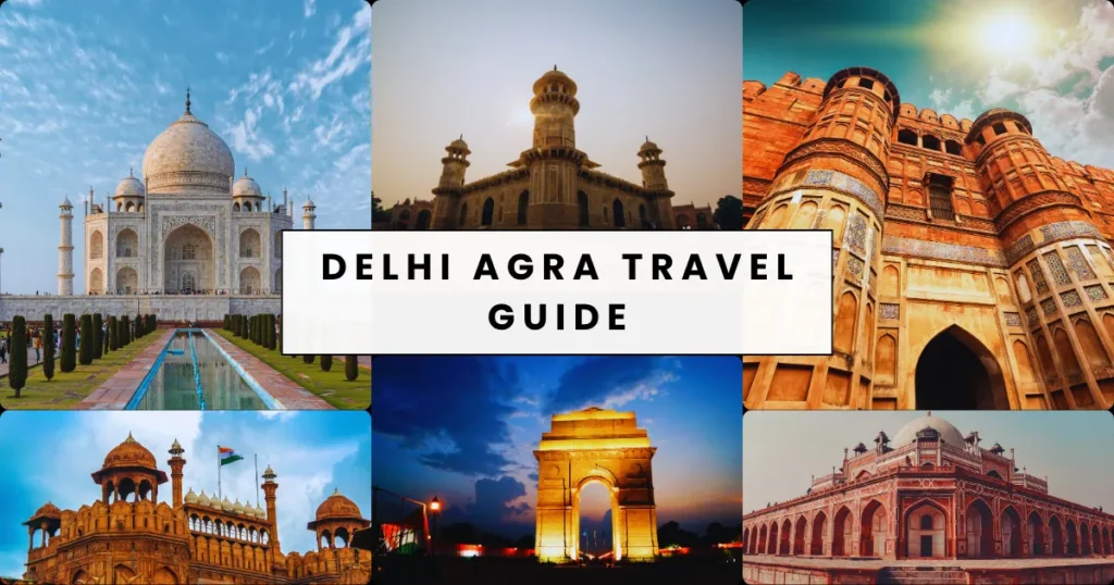 Delhi Agra Travel Guide