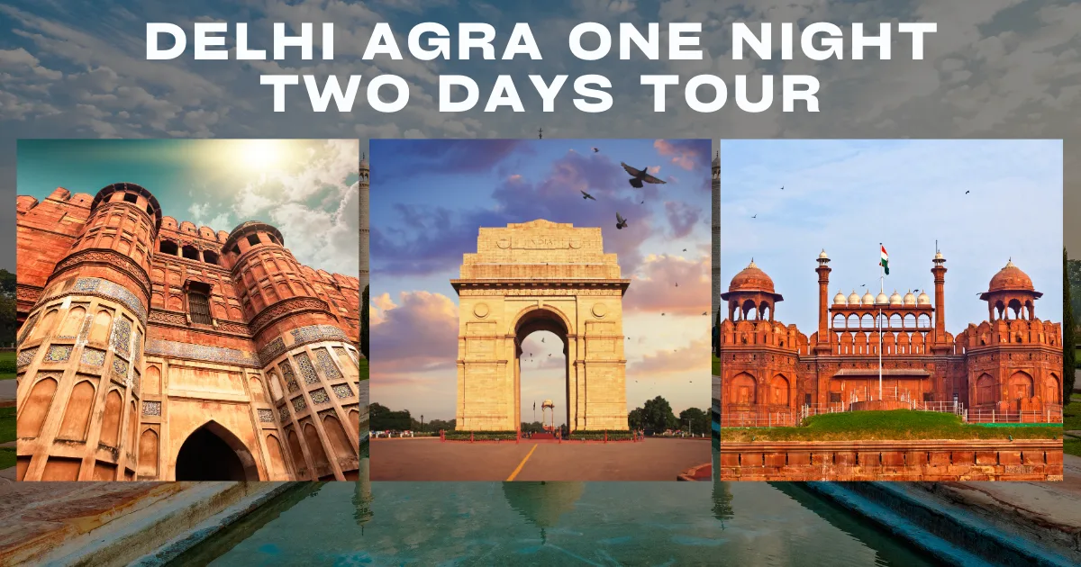 Delhi Agra One Night Two Days Tour – Temples, Taj & Timeless Memories