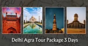 Delhi Agra Tour Package 3 Days