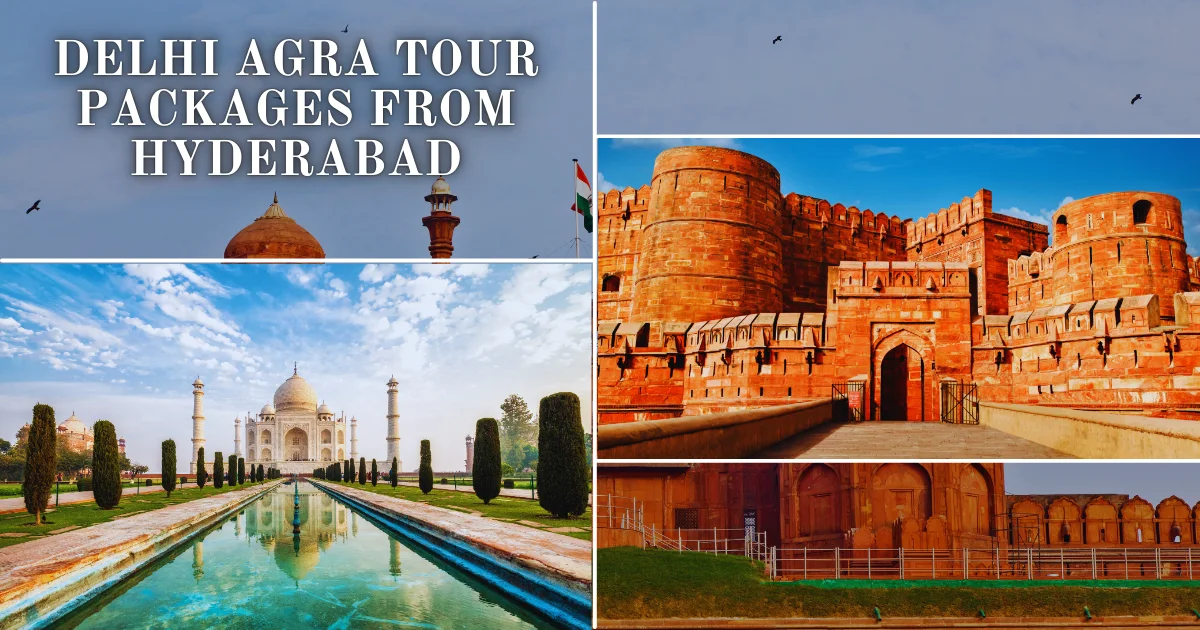 Book Delhi Agra Tour Packages from Hyderabad – Heritage, Food & Memories