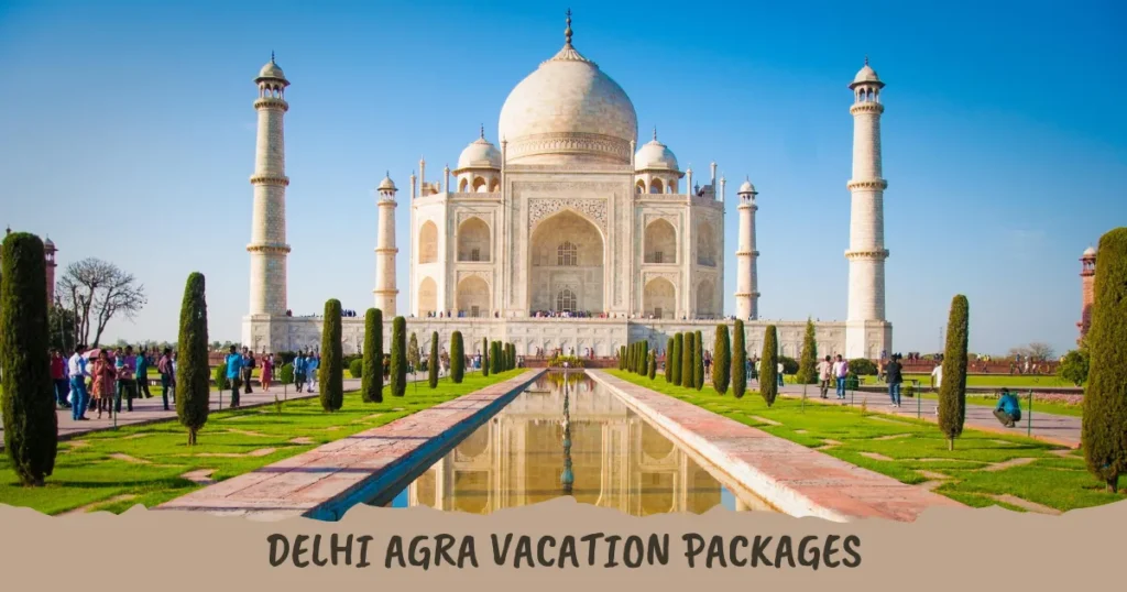 Delhi Agra Vacation Packages