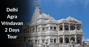 Delhi Agra Vrindavan 2 Days Tour