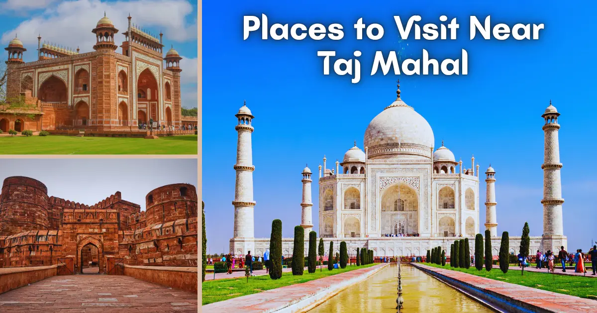 Places to Visit Near Taj Mahal