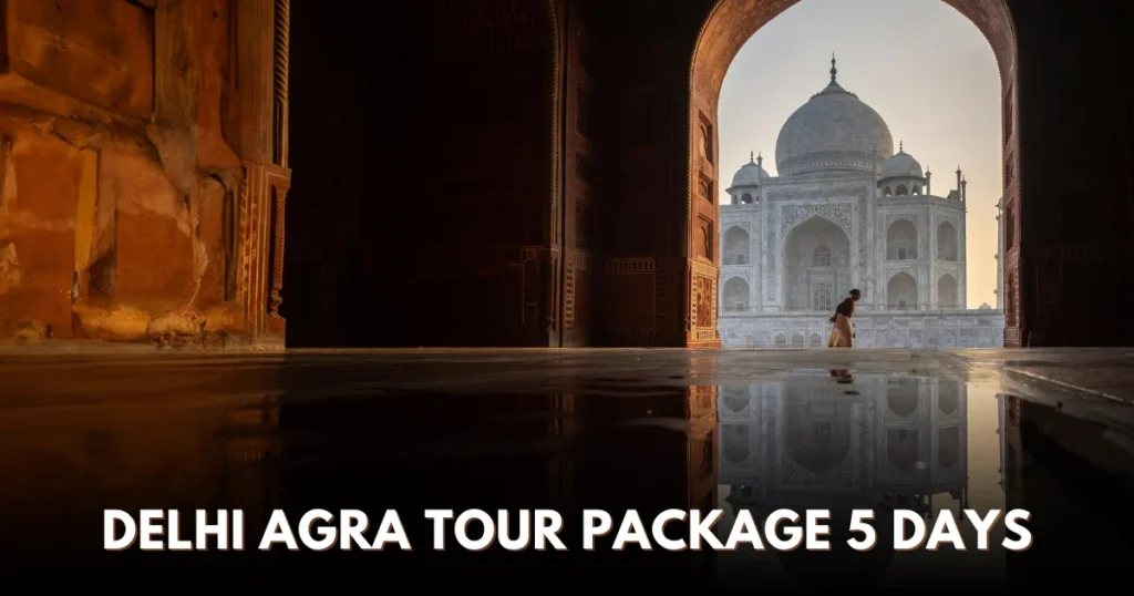 Delhi Agra Tour Package 5 Days
