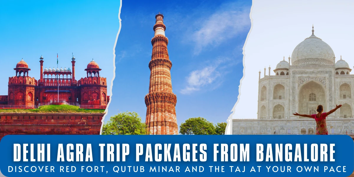 Delhi Agra Trip Packages from Bangalore