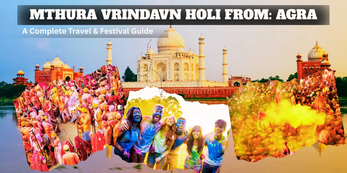 Mathura Vrindavan Holi 2026 from Agra
