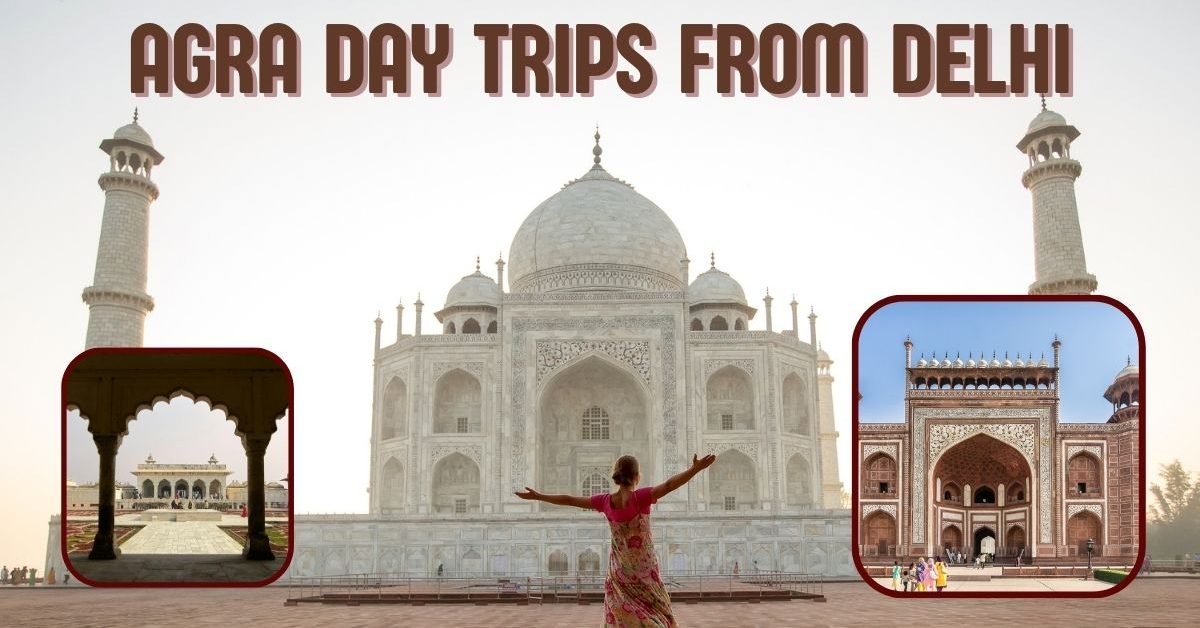 Agra Day Trips from Delhi