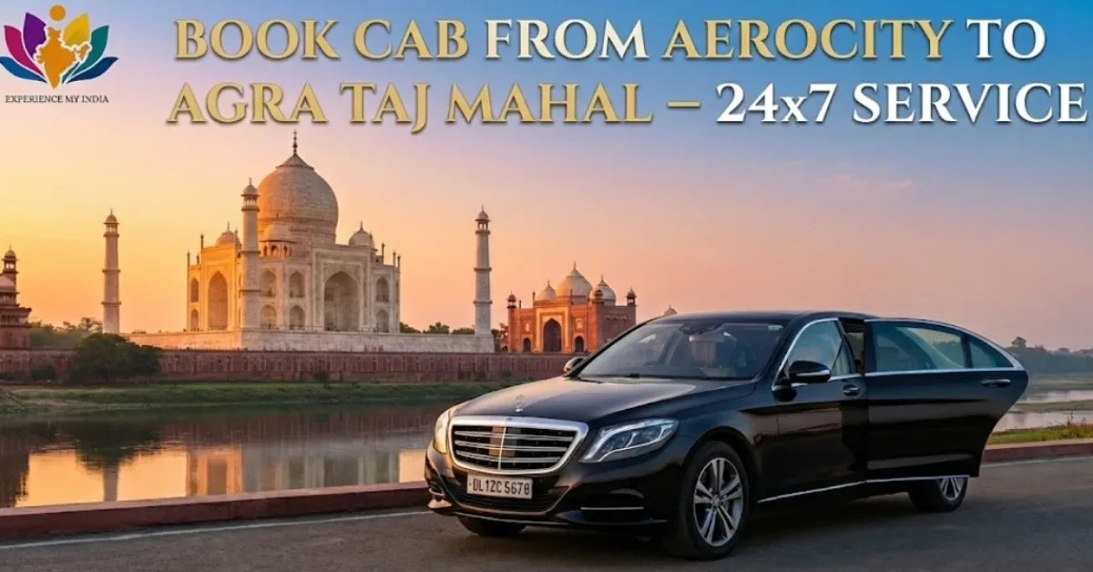 Cab From Aerocity to Agra Taj Mahal
