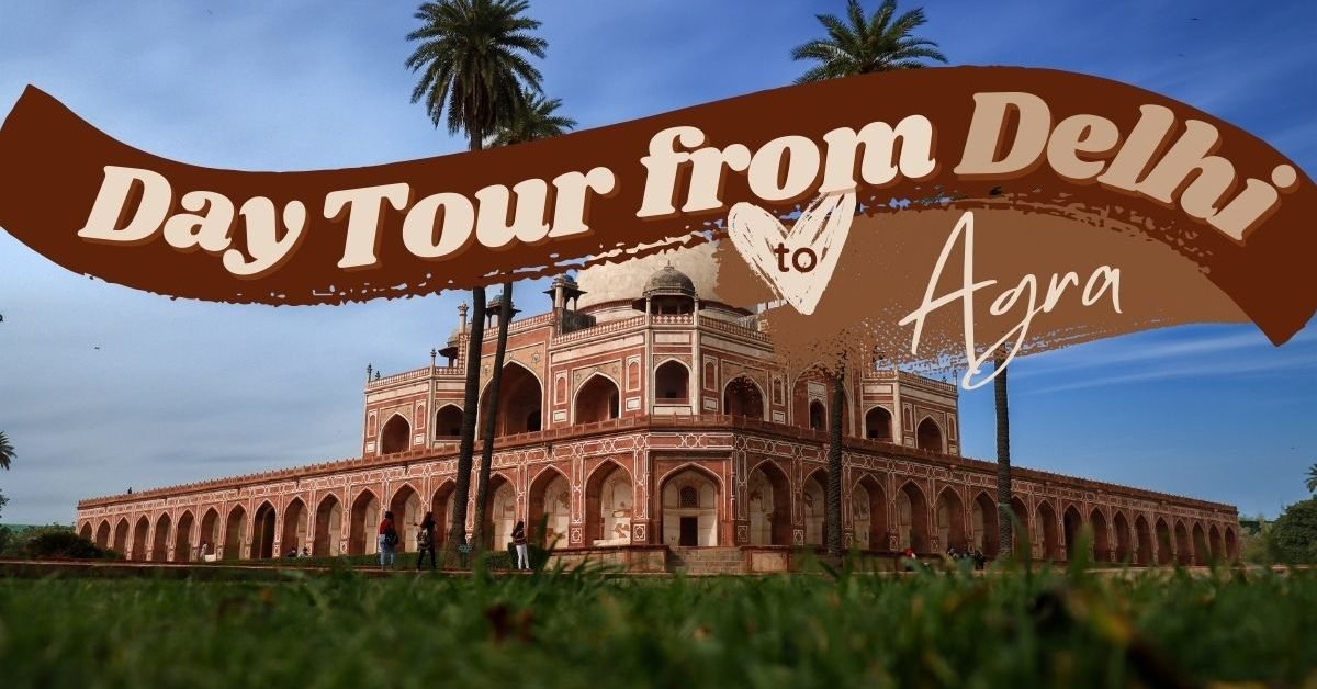 Day Tour from Delhi to Agra