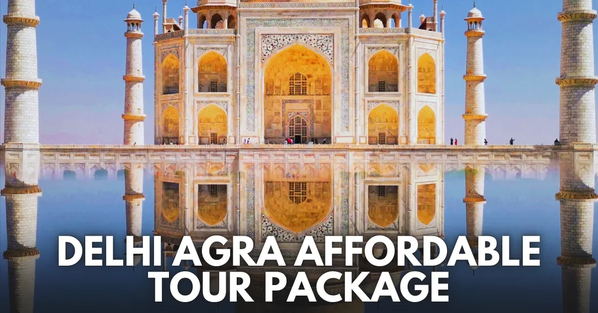 Delhi Agra Affordable Tour Package