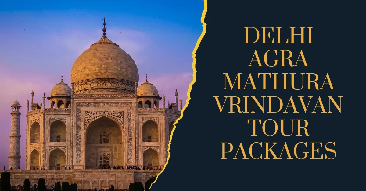 Delhi Agra Mathura Vrindavan tour packages