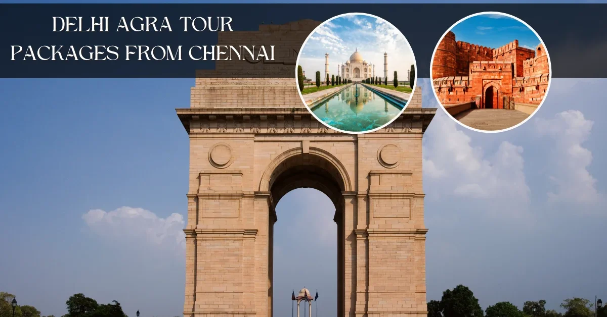 Delhi Agra Tour Packages from Chennai