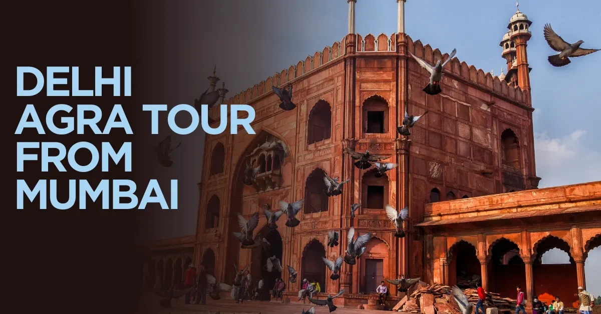Delhi Agra Tour from Mumbai
