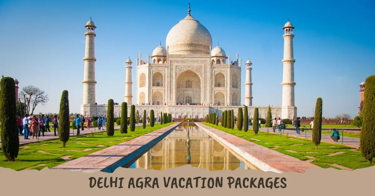 Delhi Agra Vacation Packages