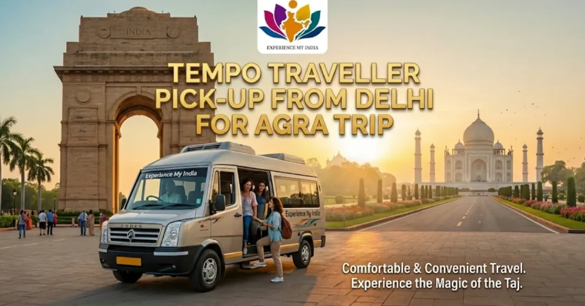 Tempo Traveller Pick-up From Delhi for Agra Trip